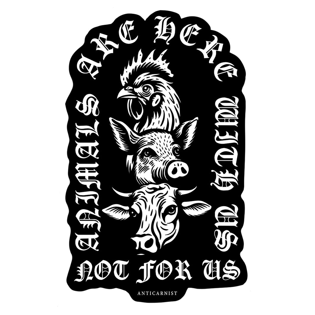 'Animals Are Here With Us Not For Us' Vinyl Sticker