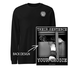 'Their Sentence, Your Choice' Unisex Long Sleeve Tee